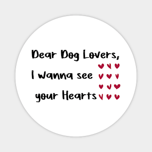Dear Dog Lovers,I wanna see your Hearts valentine's day dogs Magnet